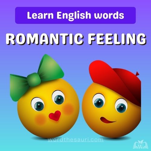 List of Romantic Feeling Words